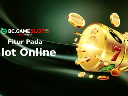 Apa Saja Fitur Slot Online