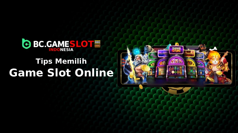 Tips Memilih Game Slot Online dari Pemula hingga Advanced - BC Game